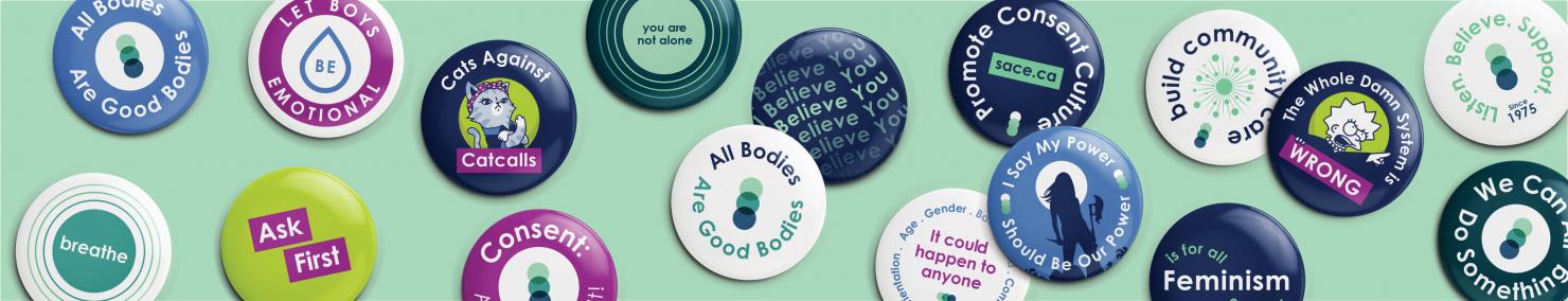An assortment of SACE buttons displaying empowering messages related to addressing sexual violence are displayed on a mint coloured background